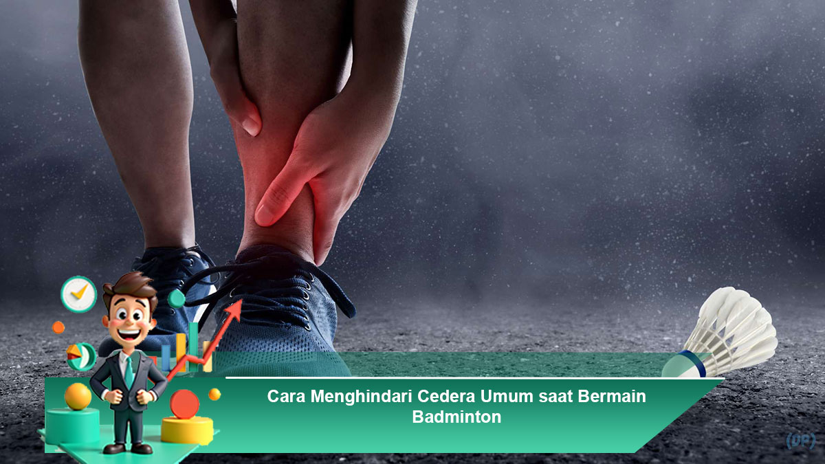 Cara Menghindari Cedera Umum Saat Bermain Badminton