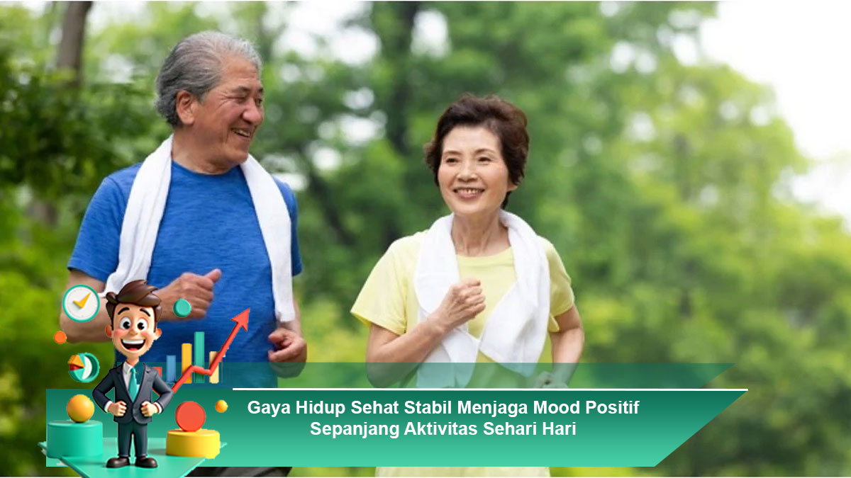 Gaya Hidup Sehat Stabil Menjaga Mood Positif Sepanjang Aktivitas Sehari Hari