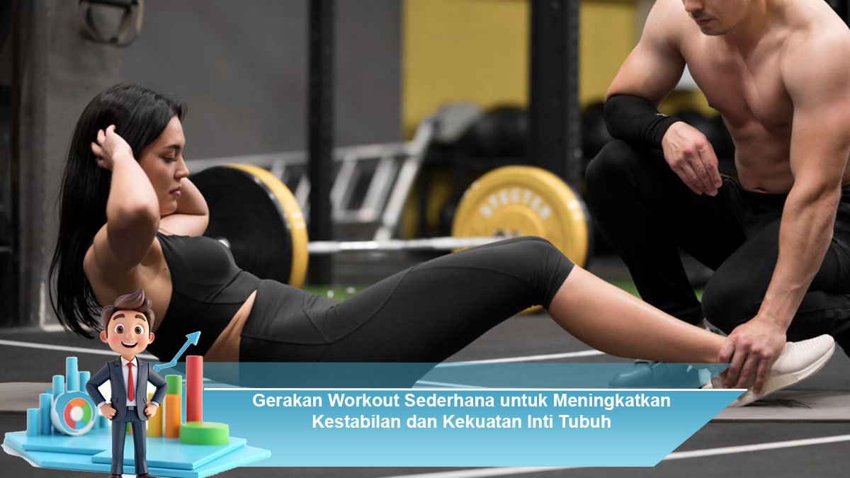 Gerakan Workout Sederhana untuk Meningkatkan Kestabilan dan Kekuatan Inti Tubuh