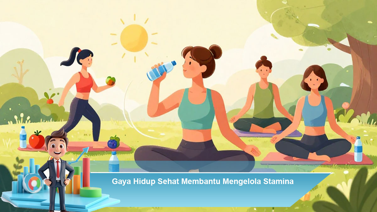 Gaya Hidup Sehat Membantu Mengelola Stamina