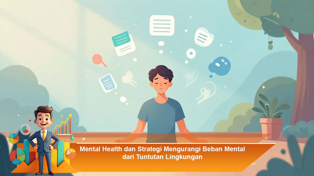 Mental Health dan Strategi Mengurangi Beban Mental dari Tuntutan Lingkungan