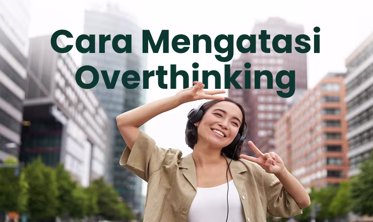 Mental Health dan Strategi Mengatasi Overthinking Agar Tidak Mengganggu Produktivitas Harian